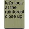 Let's Look At The Rainforest Close Up door Ute Fuhr