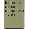Letters Of Rainer Maria Rilke - Vol I by Jane Bannard Greene