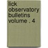 Lick Observatory Bulletins Volume . 4