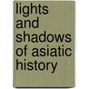 Lights and Shadows of Asiatic History door Samuel G. Goodrich