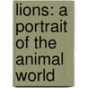 Lions: A Portrait of the Animal World door Lee Server