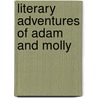 Literary Adventures Of Adam and Molly by Charlotte Foth