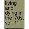 Living and Dying in the '70s, Vol. 11 door Dana Rasmussen