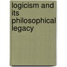 Logicism and Its Philosophical Legacy door Professor William Demopoulos