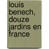 Louis Benech, Douze Jardins En France