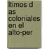 Ltimos D as Coloniales En El Alto-Per