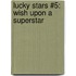 Lucky Stars #5: Wish Upon a Superstar