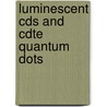 Luminescent CdS and CdTe Quantum Dots door Amiya Priyam