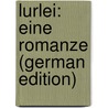 Lurlei: Eine Romanze (German Edition) by Wolff Julius