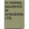 M Moires, Souvenirs Et Anecdotes (19) door Louis-Philippe De S. Gur