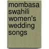Mombasa Swahili Women's Wedding Songs door Rayya Timammy