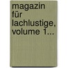 Magazin Für Lachlustige, Volume 1... door Friedrich Ernst Hopp