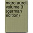 Marc-Aurel, Volume 3 (German Edition)