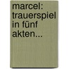 Marcel: Trauerspiel In Fünf Akten... door Stephan Born