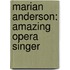 Marian Anderson: Amazing Opera Singer