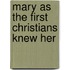 Mary as the First Christians Knew Her
