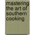 Mastering the Art of Southern Cooking
