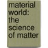 Material World: The Science of Matter