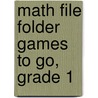 Math File Folder Games to Go, Grade 1 door Carson-Dellosa Publishing