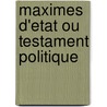 Maximes D'Etat Ou Testament Politique door Armand Jean Du Plessis Richelieu