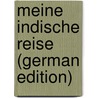 Meine Indische Reise (German Edition) by Schaeuffeln Eugenie