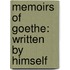 Memoirs of Goethe: written by himself