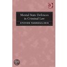Mental State Defences in Criminal Law door Steven Yannoulidis