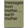 Messages from Mother.... Earth Mother door Mare Cromwell