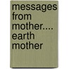 Messages from Mother.... Earth Mother by Mare Cromwell