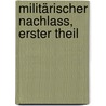 Militärischer Nachlass, erster Theil by Viktor Amadäus Henckel Von Donnersmarck
