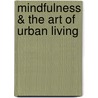 Mindfulness & the Art of Urban Living door Adam Ford