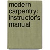 Modern Carpentry: Instructor's Manual door Willis H. Wagner