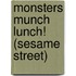 Monsters Munch Lunch! (Sesame Street)