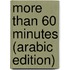 More Than 60 Minutes (Arabic Edition)