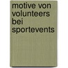 Motive von Volunteers bei Sportevents by Bastian Volkert