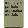 Multilayer particle deposition models door Sjoert Fleurke