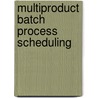 Multiproduct Batch Process Scheduling door Amir Shafeeq