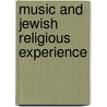 Music and Jewish Religious Experience by Jonathan L. Friedmann