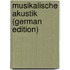 Musikalische Akustik (German Edition)