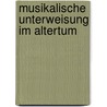 Musikalische Unterweisung Im Altertum door Reinhold Weyer