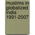 Muslims In Globalized India 1991-2007