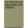 My First Church Bag Noah's Ark Medium door Zondervan Publishing
