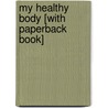 My Healthy Body [With Paperback Book] door Bobbie Kalman