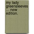 My Lady Greensleeves ... New edition.