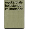 Myokardiale Belastungen im Kraftsport by Markus Kinzlbauer