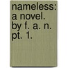 Nameless: a novel. By F. A. N. pt. 1. door F.A.N.