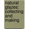 Natural Glazes: Collecting and Making by Miranda Forrest