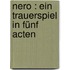 Nero : ein Trauerspiel in fünf Acten