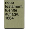 Neue Testament, Fuenfte Auflage, 1864 by Heinrich August Wilhelm Meyer