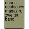 Neues Deutsches Magazin, zweiter Band door Christian U.D. Von Eggers